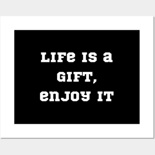 "life is a gift, enjoy it" Posters and Art